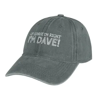 Конечно, я прав, я Дейв, Забавное персонализированное имя, ковбойская шляпа, шляпа для гольфа, одежда для гольфа, аниме-шляпа, кепка дальнобойщика для девочек, мужская